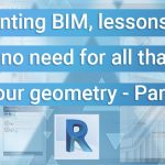 Implementing BIM, Lessons learnt: There is no need for all that detail in your geometry
